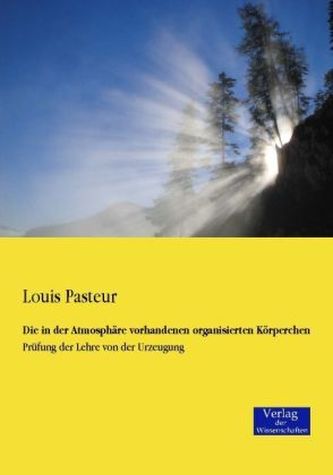 Die in der Atmosphäre vorhandenen organisierten Körperchen