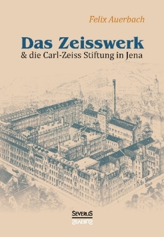 Das Zeisswerk und die Carl-Zeiss-Stiftung in Jena