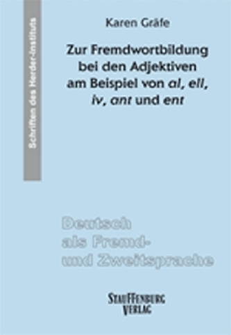 Zur Fremdwortbildung bei den Adjektiven am Beispiel von al, ell, iv, ant und ent