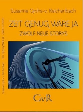 Zeit genug wäre ja
