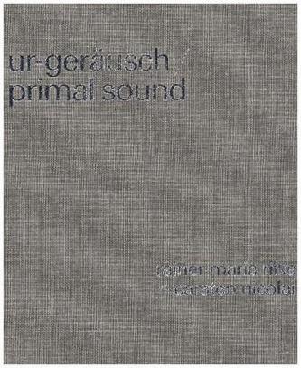 Ur-Geräusch / Primal Sound