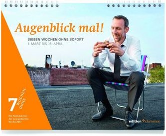 Augenblick mal! - Sieben Wochen ohne Sofort