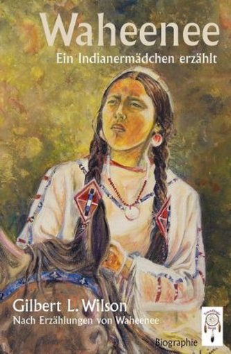 Waheenee, ein Indianermädchen erzählt