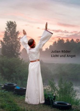 Julian Röder. Licht und Angst