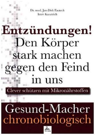 Entzündungen! Den Körper stark machen gegen den Feind in uns