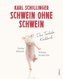 Schwein ohne Schwein