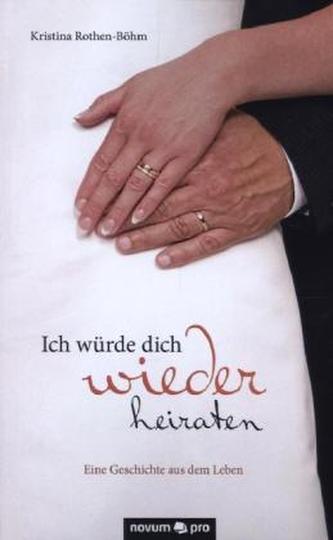 Ich würde dich wieder heiraten