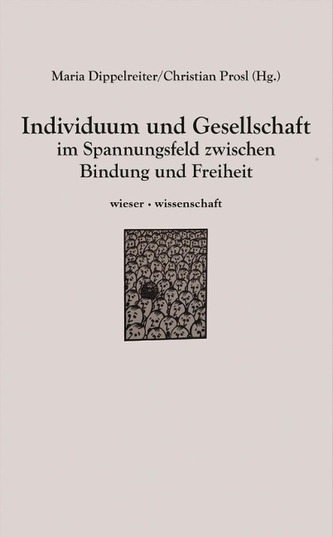Individuum und Gesellschaft im Spannungsfeld zwischen Bindung und Freiheit