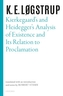 Kierkegaard's and Heidegger's Analysis of Existence and its Relation to Proclamation