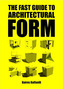 The Fast Guide to Architectural Form