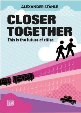 Closer together - This is the Future of Cities