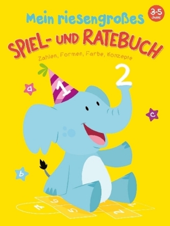 Mein riesengroßes Spiel- und Ratebuch 3 - 5 Jahre