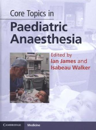 Core Topics in Paediatric Anaesthesia