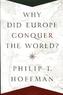 Why Did Europe Conquer the World?