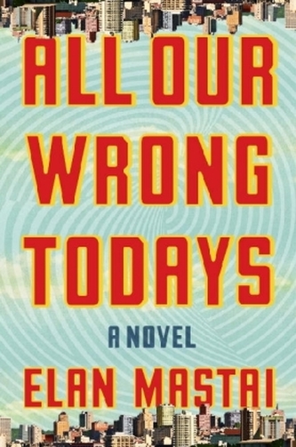 All Our Wrong Todays