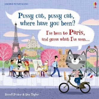 Pussy cat, pussy cat, where have you been? I've been to Paris and guess what I've seen . . .