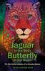 Jaguar in the Body, Butterfly in the Heart