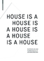 House Is A House Is A House Is A House Is A House