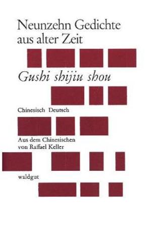 Neunzehn Gedichte aus alter Zeit. Gushi shijiu shou