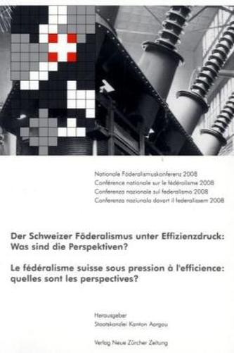 Der Schweizer Föderalismus unter Effizienzdruck:Was sind die Perspektiven?. Le fédéralisme suisse sous pression à l efficience:q