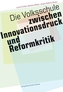 Die Volksschule - zwischen Innovationsdruck und Reformkritik
