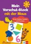 Mein Vorschul-Block mit der Maus - Erste Zahlen, Farben und Formen