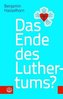Das Ende des Luthertums?