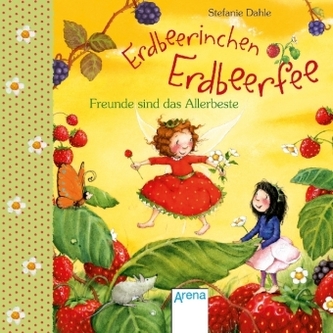 Erdbeerinchen Erdbeerfee. Freunde sind das Allerbeste!