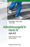 Arbeitslosengeld II · Hartz IV von A-Z