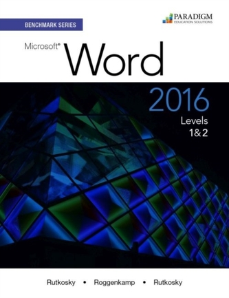 Benchmark Series: Microsoft (R) Word 2016 Levels 1 and 2