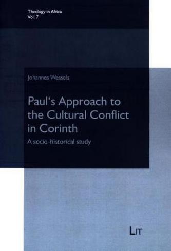 Paul's Approach to the Cultural Conflict in Corinth Paul's Approach to the Cultural Conflict in Corinth