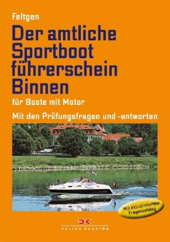Der amtliche Sportbootführerschein Binnen - Für Boote mit Motor Der amtliche Sportbootführerschein Binnen - Für Boote mit Motor