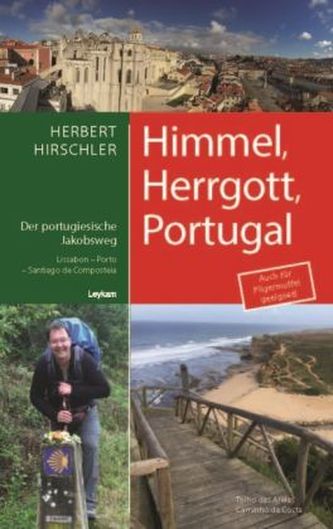 Himmel, Hergott, Portugal - Der portugische Jakobsweg