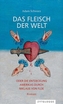 Das Fleisch der Welt oder die Entdeckung Amerikas durch Niklaus von Flüe