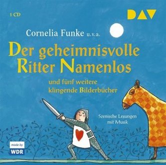 Der geheimnisvolle Ritter Namenlos und fünf weitere klingende Bilderbücher, 1 Audio-CD
