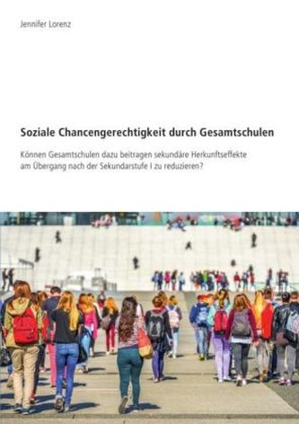 Soziale Chancengerechtigkeit durch Gesamtschulen
