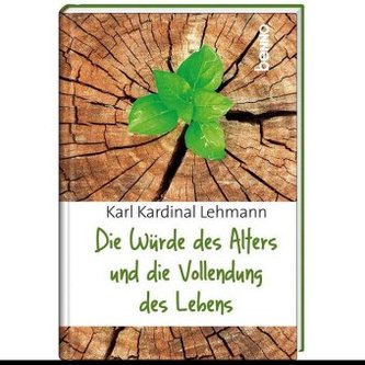 Die Würde des Alters und die Vollendung des Lebens
