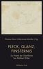 Fleck, Glanz, Finsternis