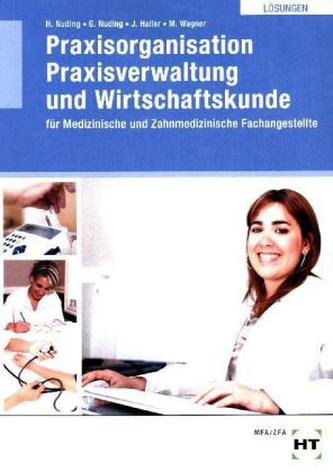 Lösungen Praxisorganisation Praxisverwaltung und Wirtschaftskunde für Medizinische und Zahnmedizinische Fachangestellte