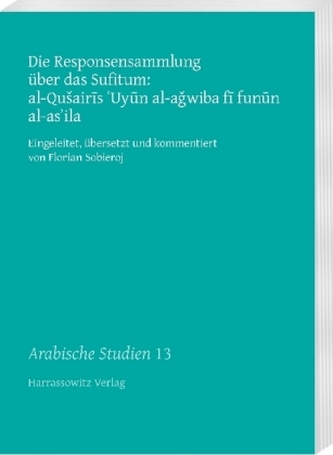 Die Responsensammlung über das Sufitum: al-Qusairis 'Uyun al-a wiba fi funun al-as'ila