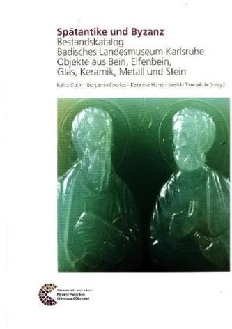 Spätantike und Byzanz Bestandskatalog Badisches Landesmuseum Karlsruhe