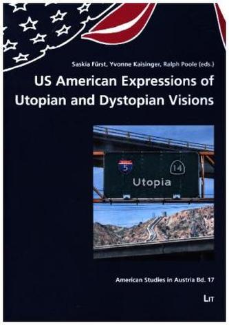 US American Expressions of Utopian and Dystopian Visions