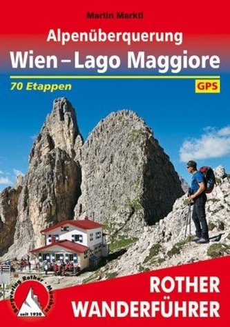 Rother Wanderführer Alpenüberquerung Wien - Laggo Maggiore Rother Wanderführer Alpenüberquerung Wien - Laggo Maggiore