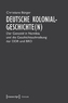 Deutsche Kolonialgeschichte(n)