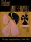 Robert Motherwell: The Easthampton Years 1944-1951