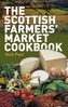 The Scottish Farmers' Market Cookbook