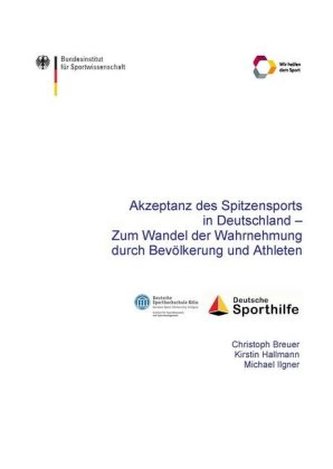 Akzeptanz des Spitzensports in Deutschland - Zum Wandel der Wahrnehmung durch Bevölkerung und Athleten