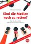 Sind die Medien noch zu retten?