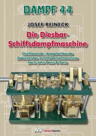Dampf 44 - Die Diesbar-Schiffsdampfmaschine