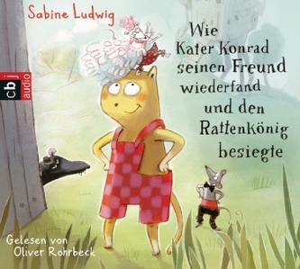 Wie Kater Konrad seinen Freund wiederfand und den Rattenkönig besiegte, 2 Audio-CDs